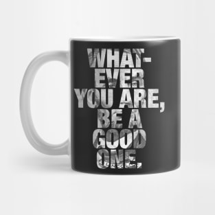 Whatever You Are, Be A Good One - Abraham Lincoln Mug